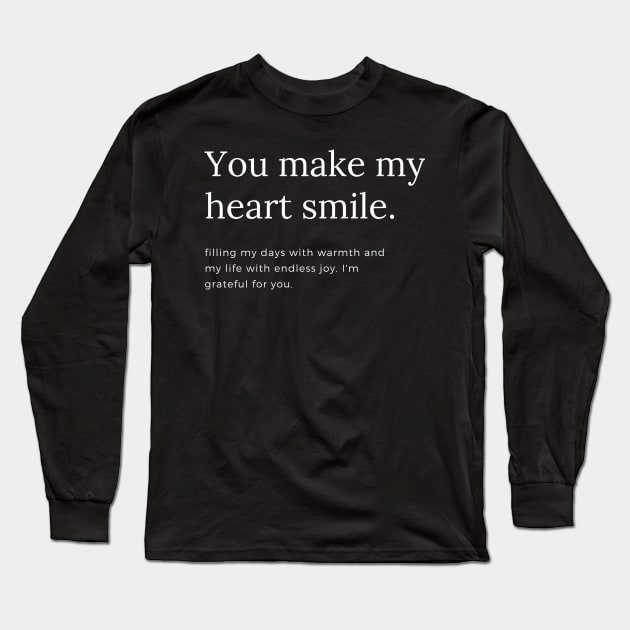 You Make My Heart Smile Long Sleeve T-Shirt by Perfect Spot